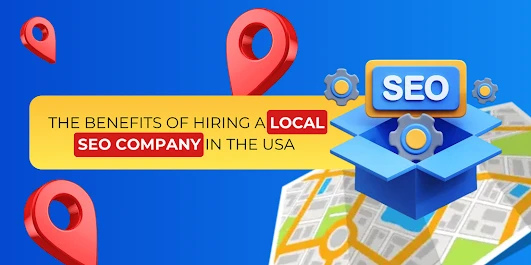 Friday, June 21, 2024 The Benefits of Hiring a Local SEO Company in The USA