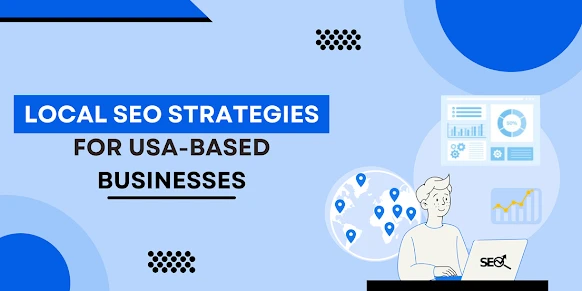 Local SEO Strategies for USA - Based Businesses