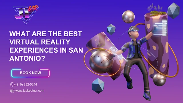 Virtual Reality Experiences in San Antonio