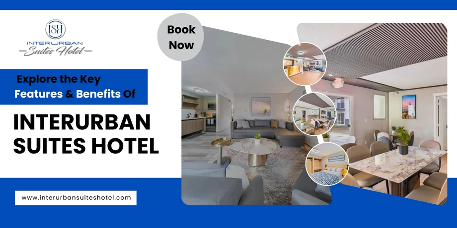 explorethekeyfeaturesbenefitsofinterurbansuiteshotel.png