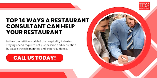 Top 14 Ways A Restaurant Consultant Can Help Your Restaurant