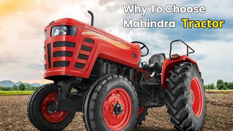 Why Choose Mahindra Tractors? Unmatched Quality and Performance