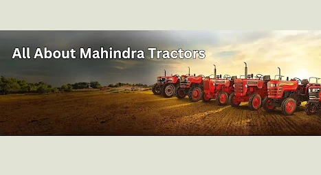 All About Mahindra Tractors : Think you should know About Mahindra Tractors