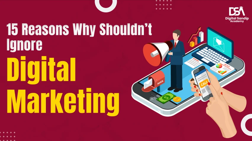 15 reason why you shouldn\'t ignore digital marketing