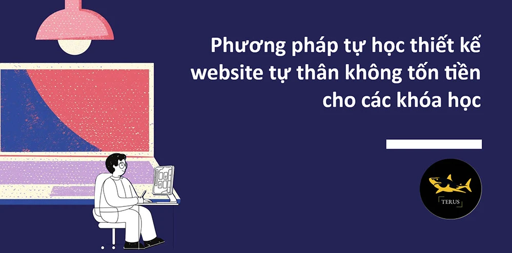 Phương pháp tự học thiết kế website tự thân không tốn tiền cho các khóa học