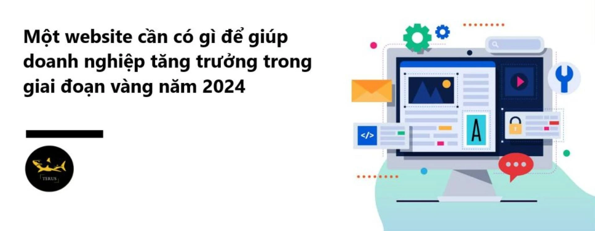 Một website cần có gì để giúp doanh nghiệp tăng trưởng trong giai đoạn vàng năm 2024