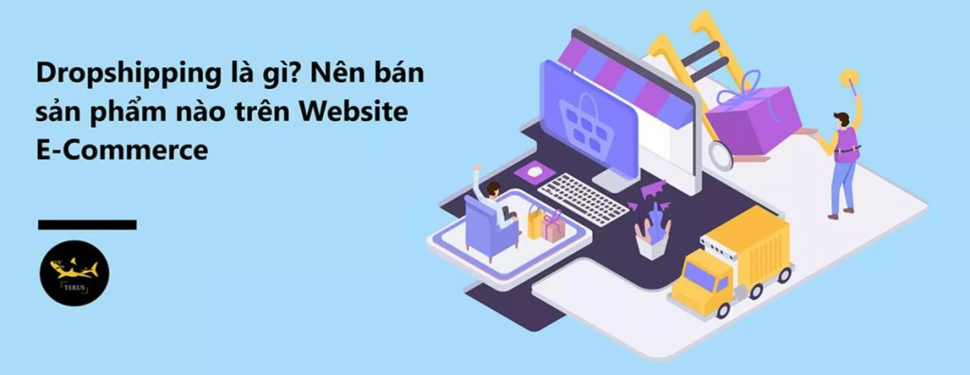 Dropshipping là gì? Nên bán sản phẩm nào trên Website E-Commerce