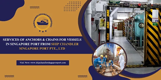 Services of Anchors &amp; Chains for Vessels in Singapore Port from Ship Chandler Singapore Port Pte., Ltd