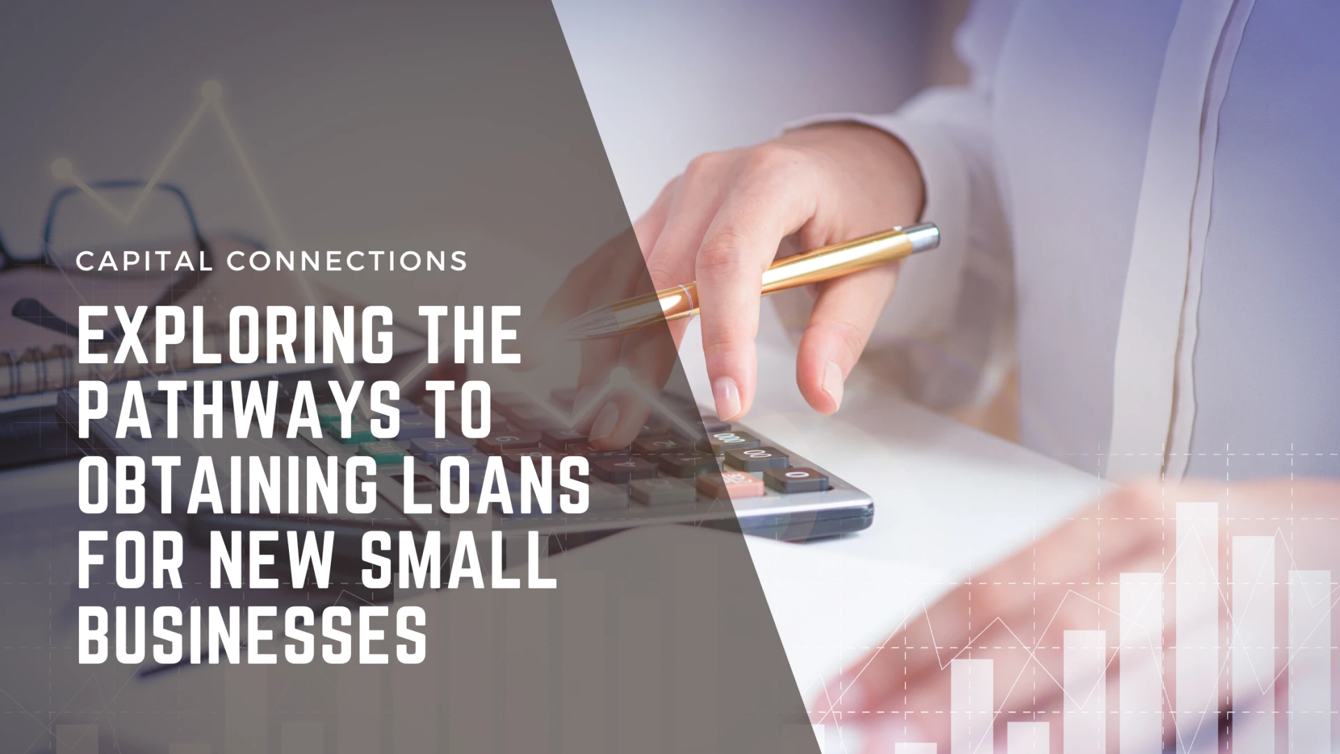 Capital Connections: Exploring the Pathways to Obtaining Loans for New Small Businesses