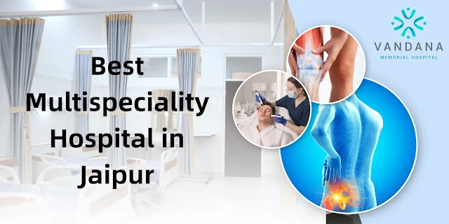 Best Multispeciality Hospital in Jaipur