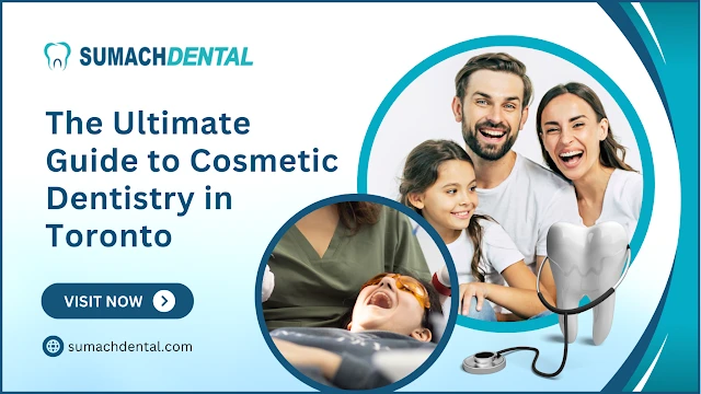The Ultimate Guide to Cosmetic Dentistry in Toronto
