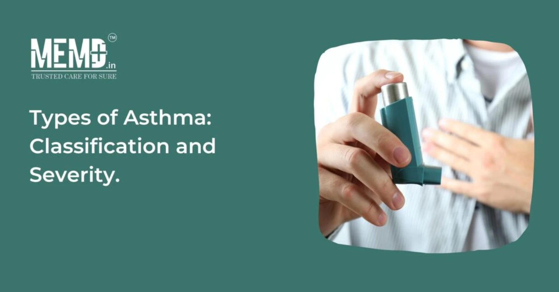 Types of Asthma Classification and Severity.