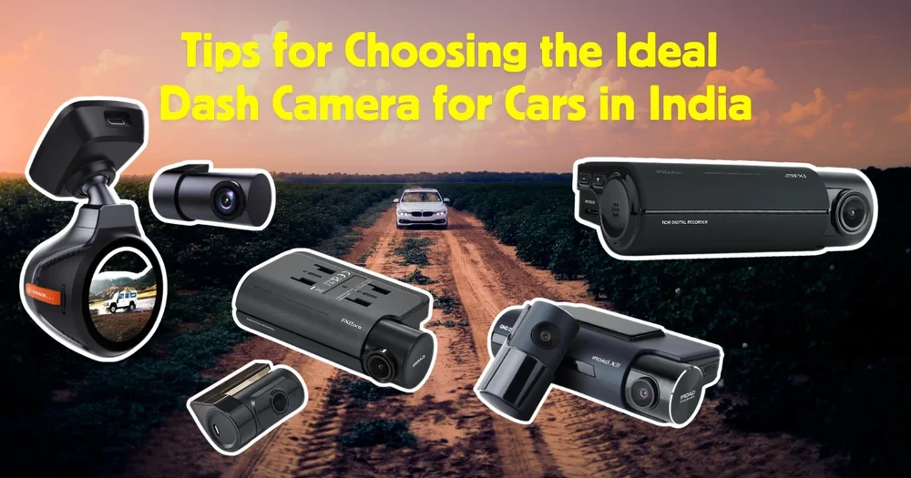 Tips for Choosing the Ideal Dash Camera for Cars in India