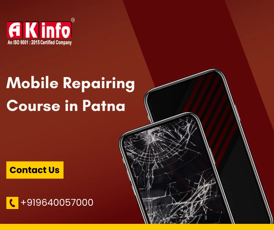 Ak Info: The Leading Mobile Repairing Course in Patna