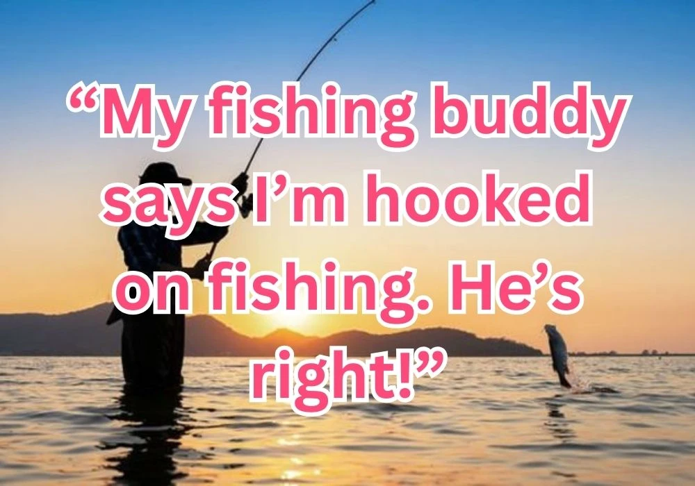 859+ Fishing Quotes to Hook Your Heart and Mind