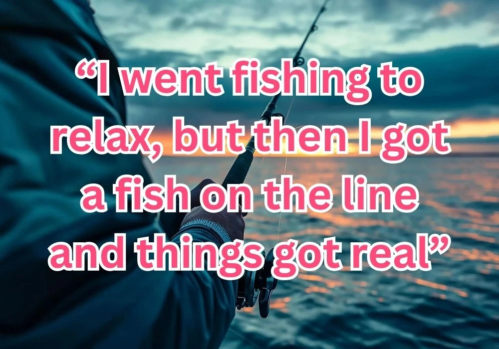 859+ Fishing Quotes to Hook Your Heart and Mind