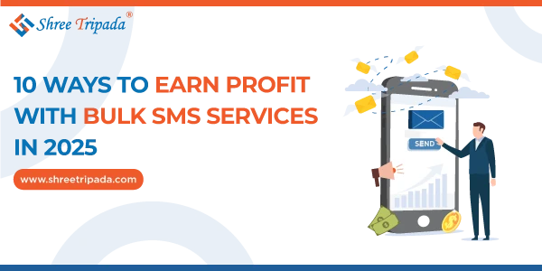 10 Ways to Earn Profit with Bulk SMS Services in 2025