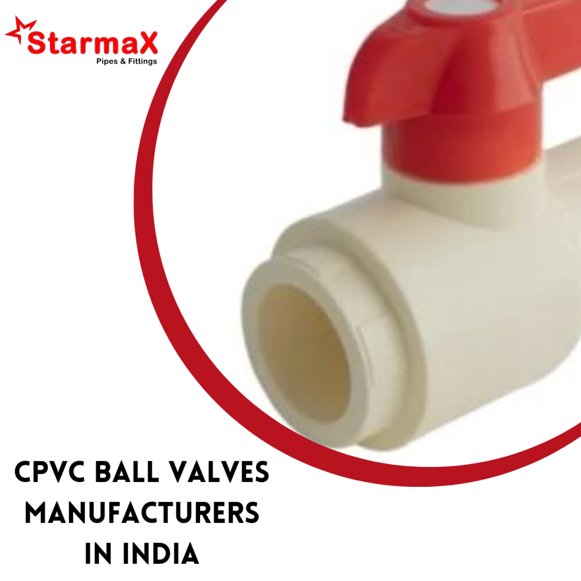 Starmax Pipes: Leading CPVC Ball Valves Manufacturers in India