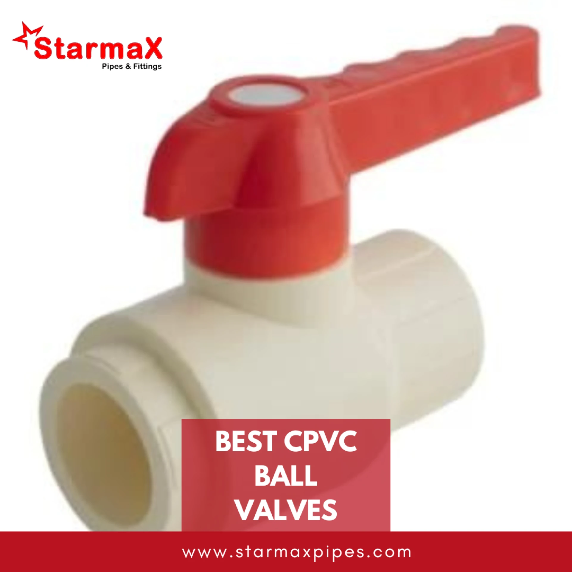 Starmax Pipes: Leading CPVC Ball Valves Manufacturers in India