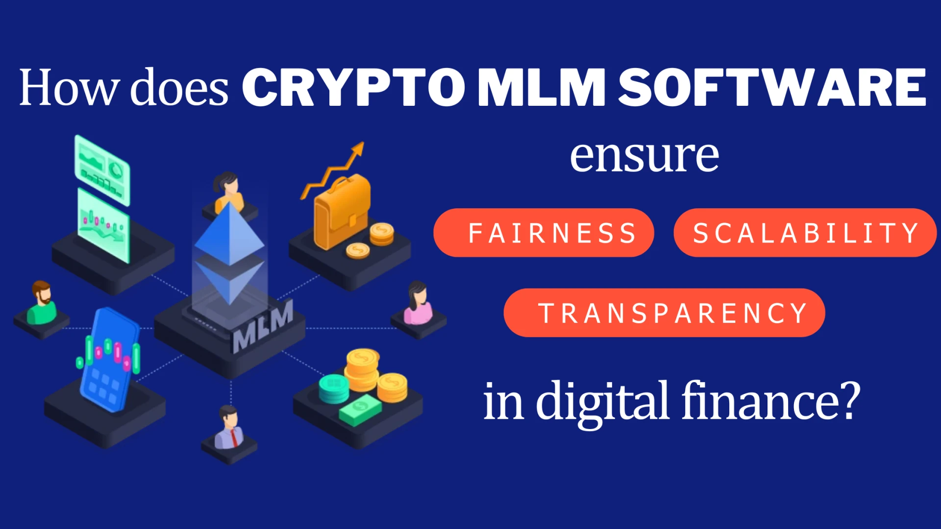 How does crypto MLM software ensure fairness, transparency, and scalability in digital finance?