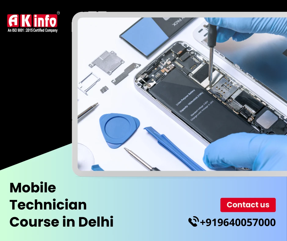 AK Info: The Best Mobile Repairing Institute in Delhi for a Bright Career