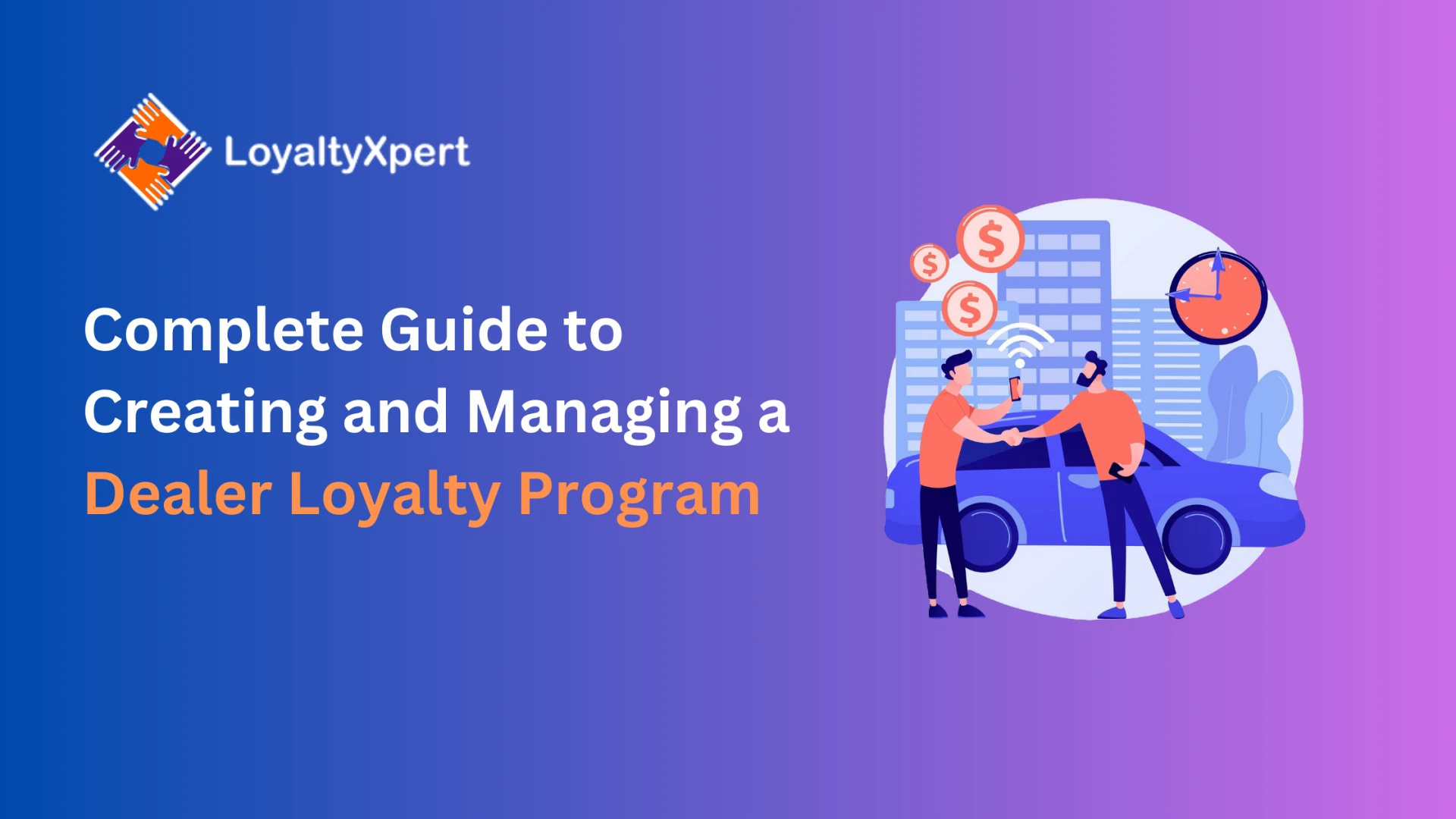 Complete Guide to Creating and Managing a Dealer Loyalty Program