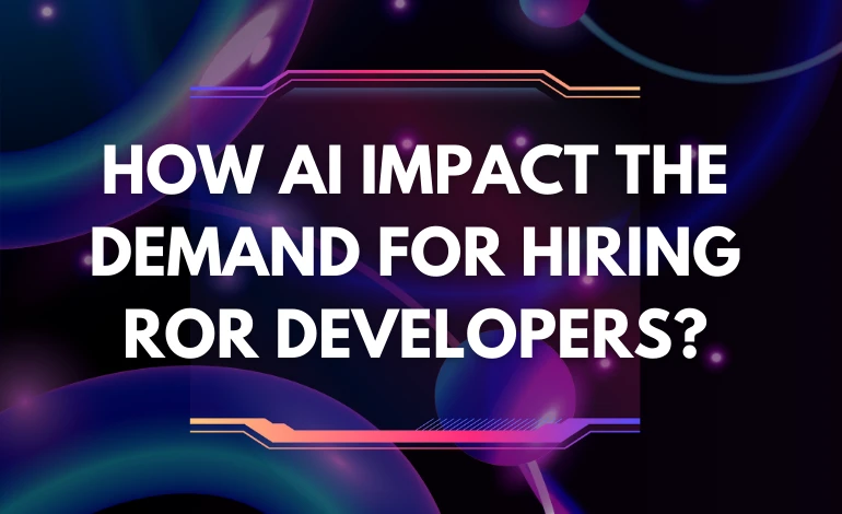 How AI Impact the Demand for Hiring ROR Developers?