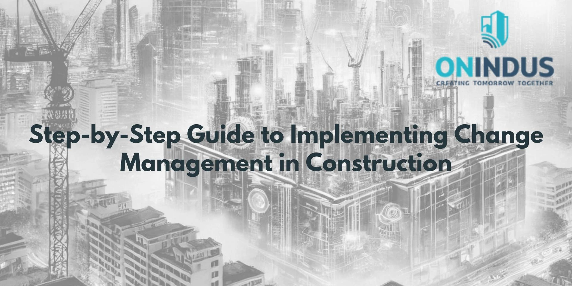Step-by-Step Guide to Implementing Change Management in Construction