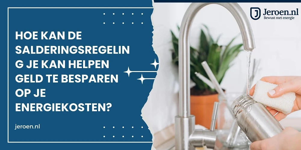 Hoe Kan De Salderingsregeling Je Kan Helpen Geld Te Besparen Op Je Energiekosten?
