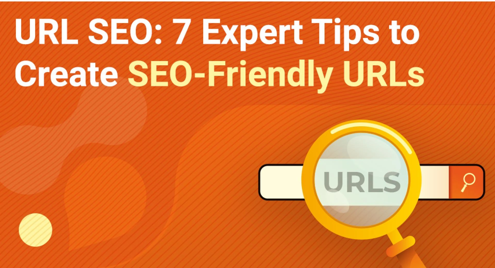 URL SEO: 7 Expert Tips to Create SEO-Friendly URLs