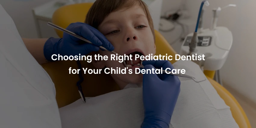 Choosing the Right Pediatric Dentist for Dental Care for Kids