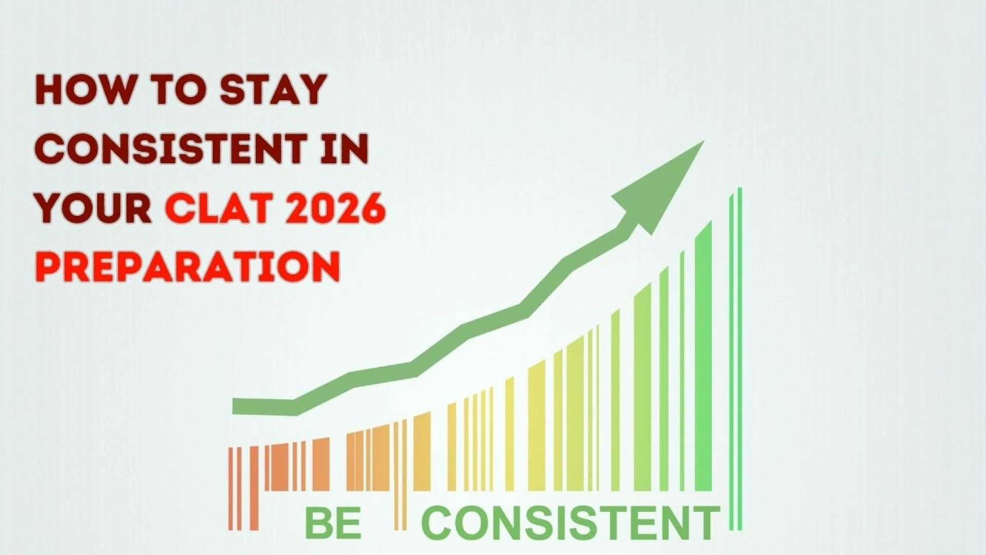 How to Stay Consistent in Your CLAT 2026 Preparation