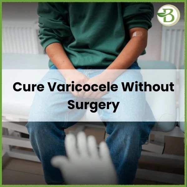 Natural Varicocele Treatment: Safe and Effective Remedies Without Surgery