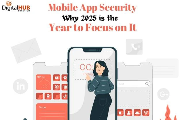 Mobile App Security: Why 2025 is the Year to Focus on It? 