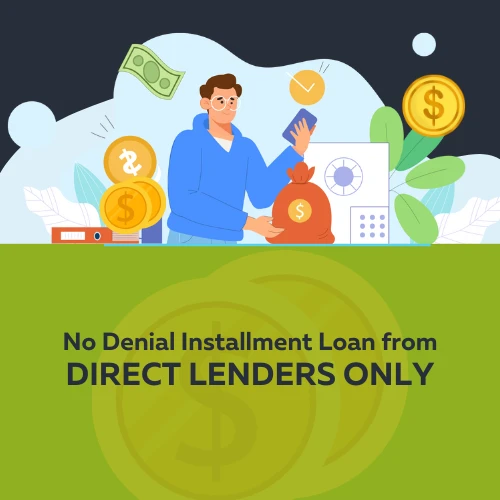 No Denial Installment Loans from Direct Lenders Only