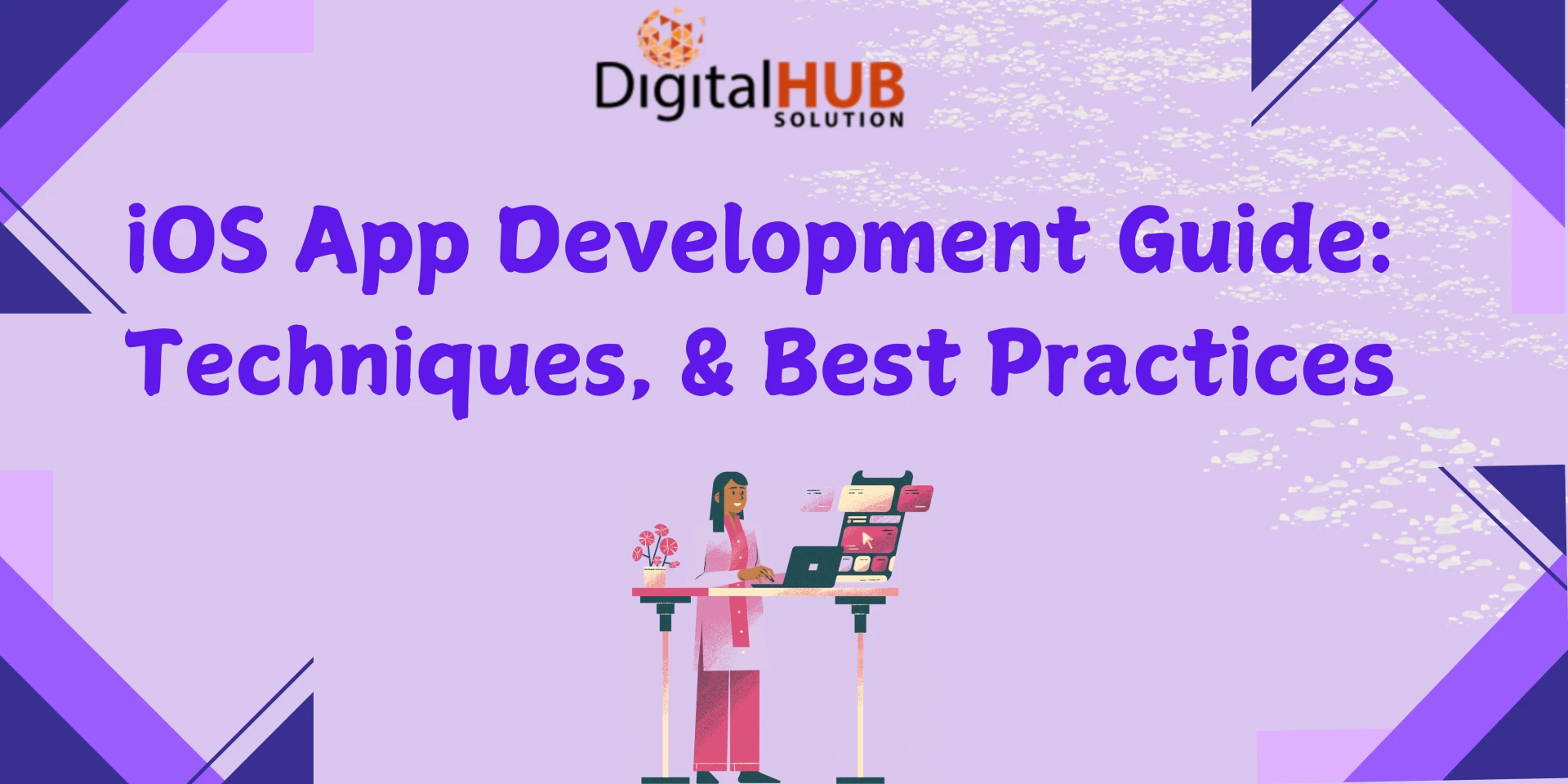 iOS App Development Guide: Techniques, & Best Practices