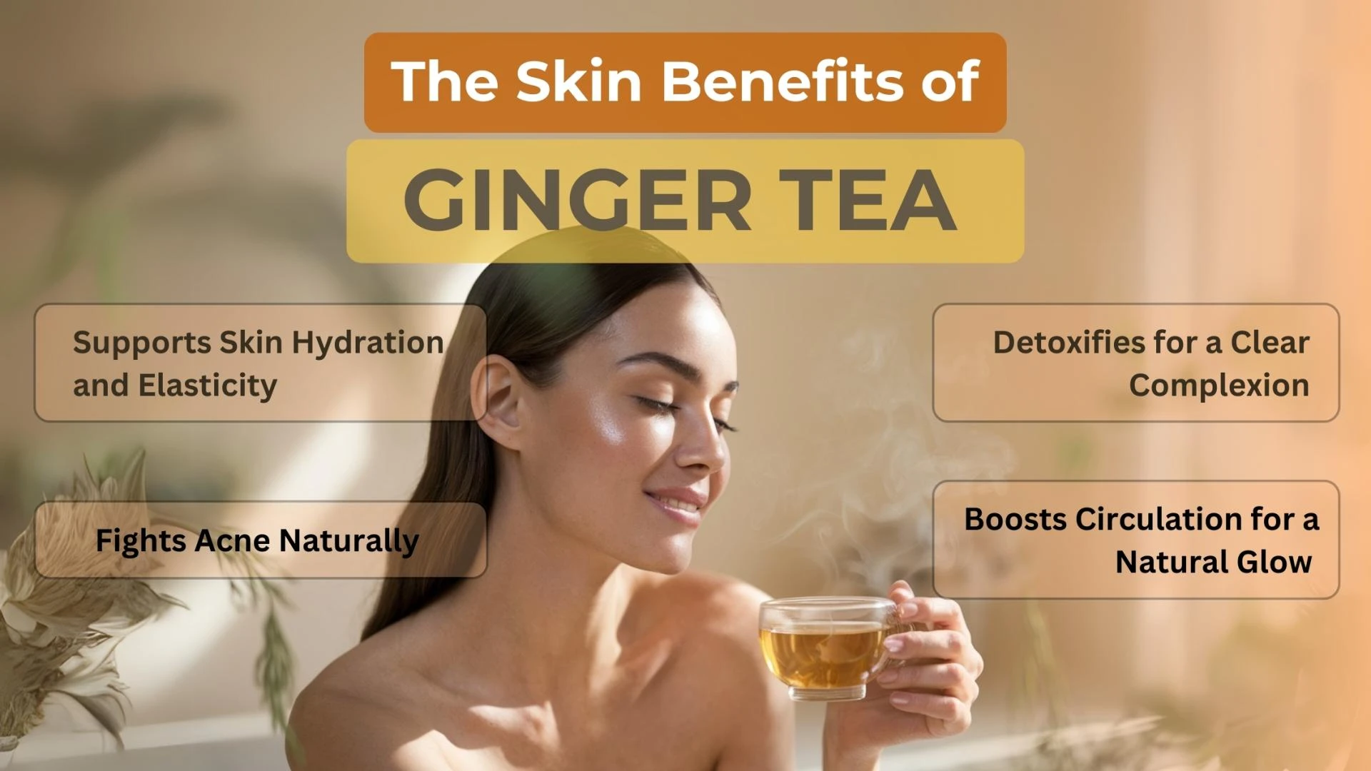 Herbal Tea for Skin Health: The Role of Ginger in Clearer, Radiant Skin