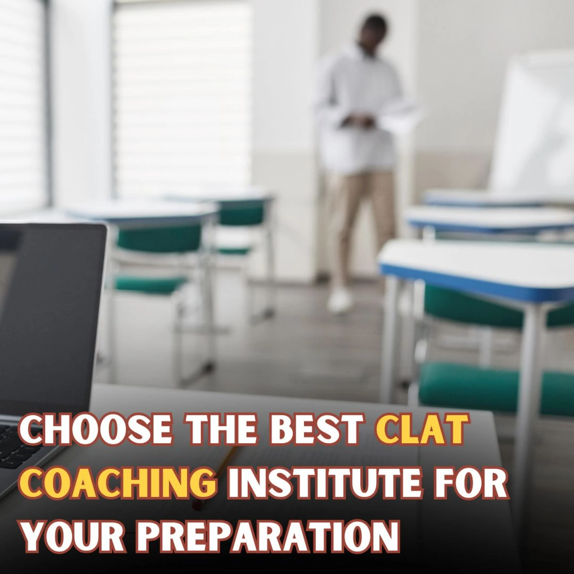 Choose the Best CLAT Coaching Institute for Your Preparation