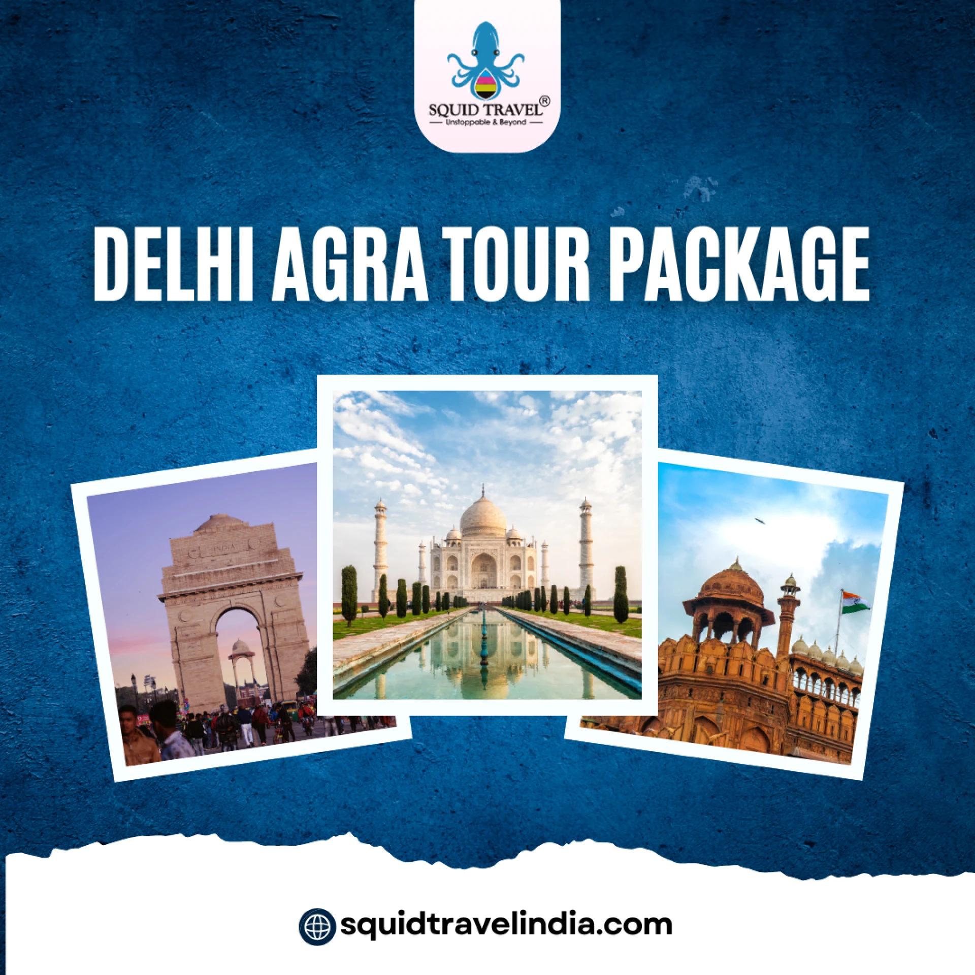 Why Squid Travel India, Delhi Agra Tour Package is Perfect for You?