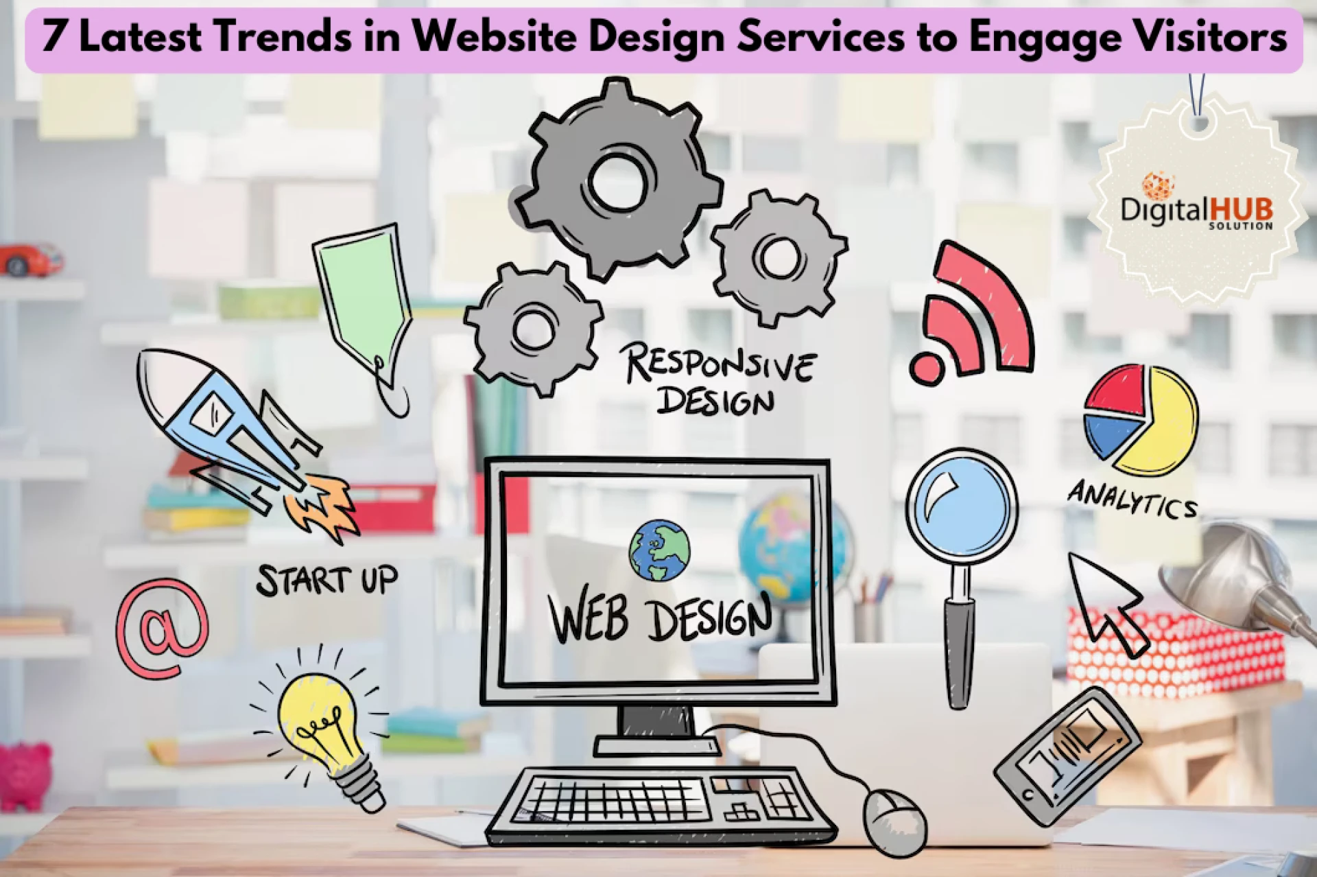 7 Latest Trends in Website Design Services to Engage Visitors