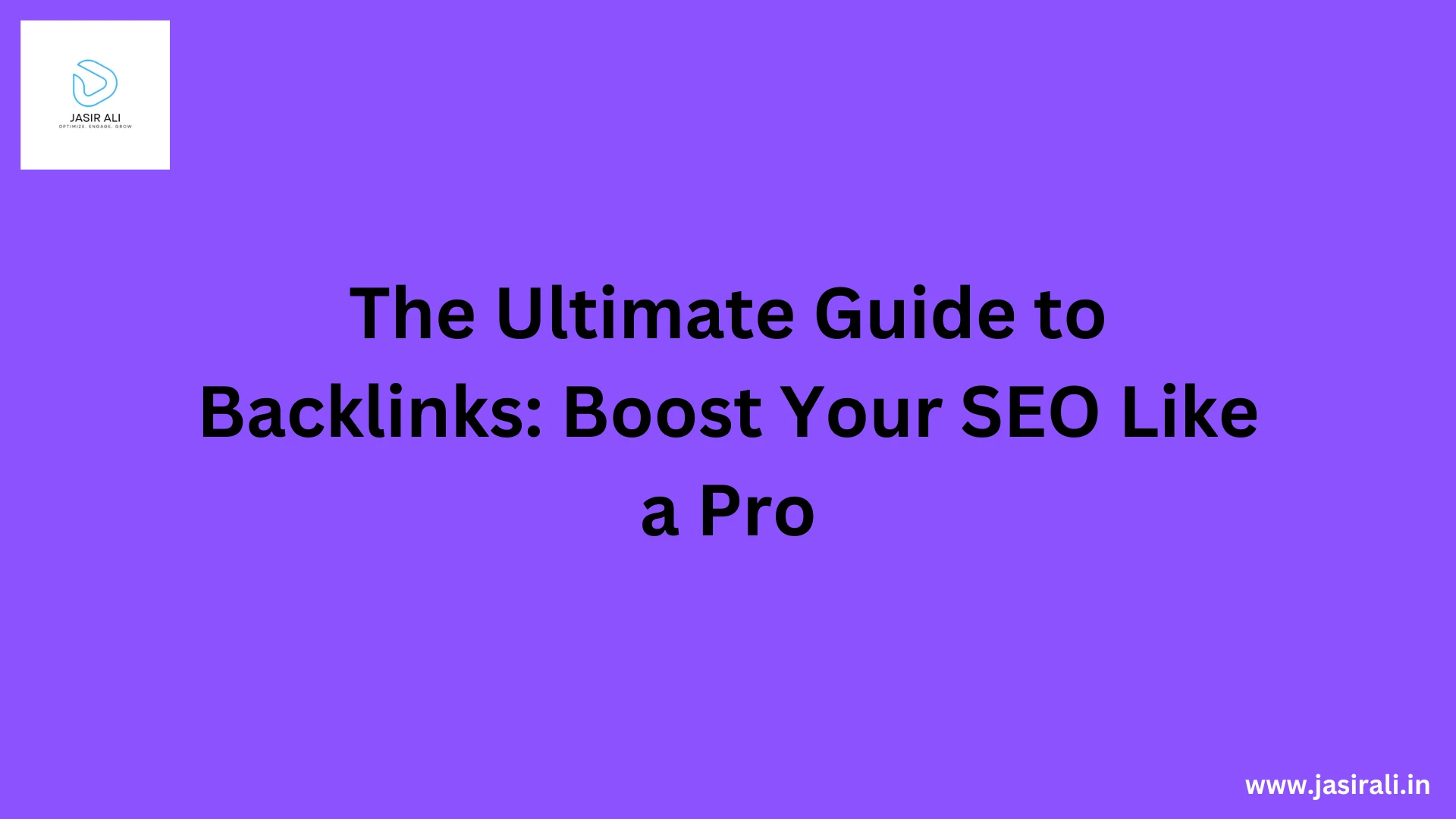 The Ultimate Guide to Backlinks: Boost Your SEO Like a Pro
