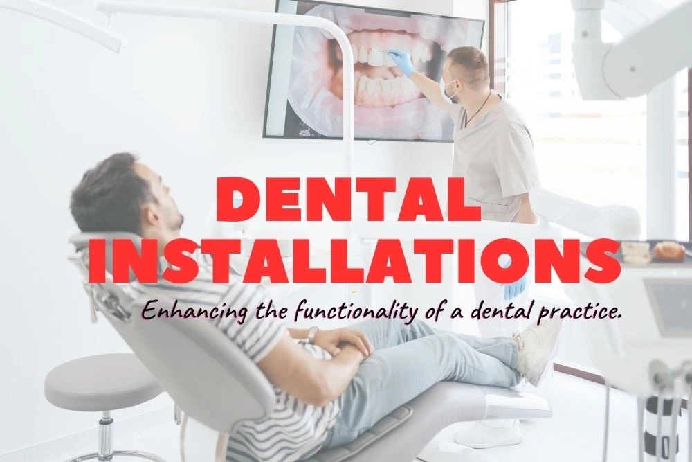 How Dental Installations Improve Efficiency in Your Practice?