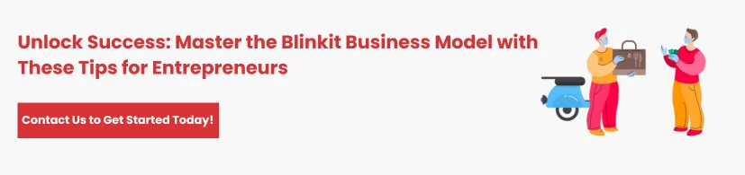 Mastering the Blinkit Business Model: Tips for Entrepreneurs