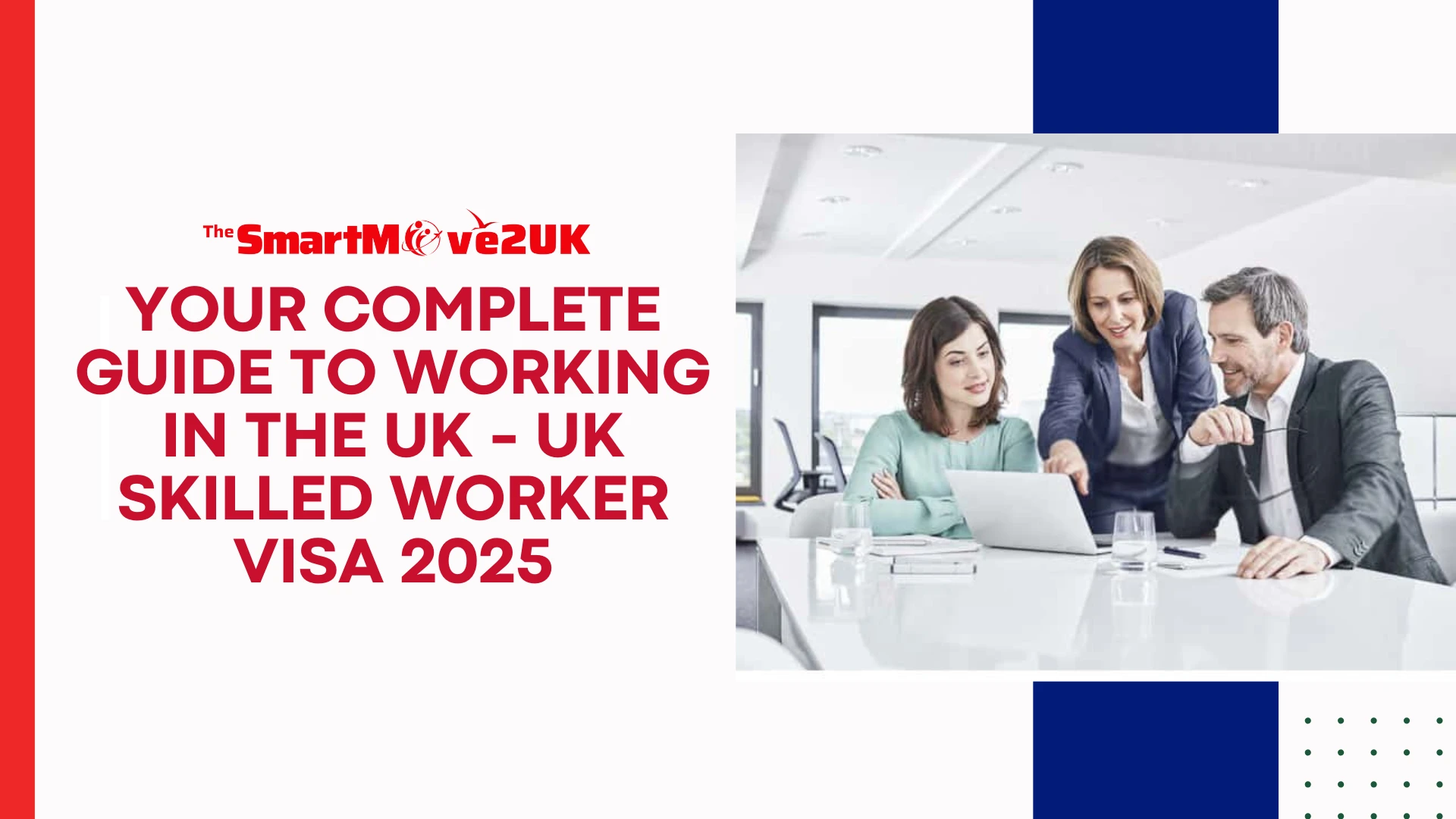 Your Complete Guide to Working in the UK - UK Skilled Worker Visa 2025