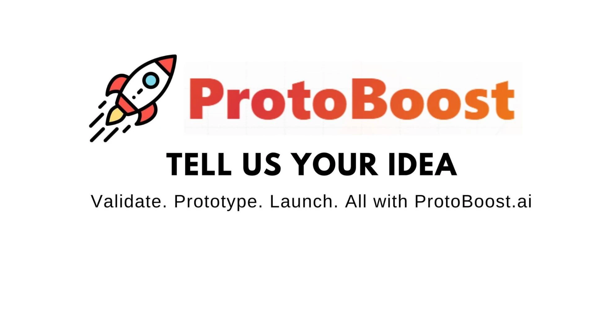 Tell Us Your Idea — Validate Your Business Ideas with Protoboost