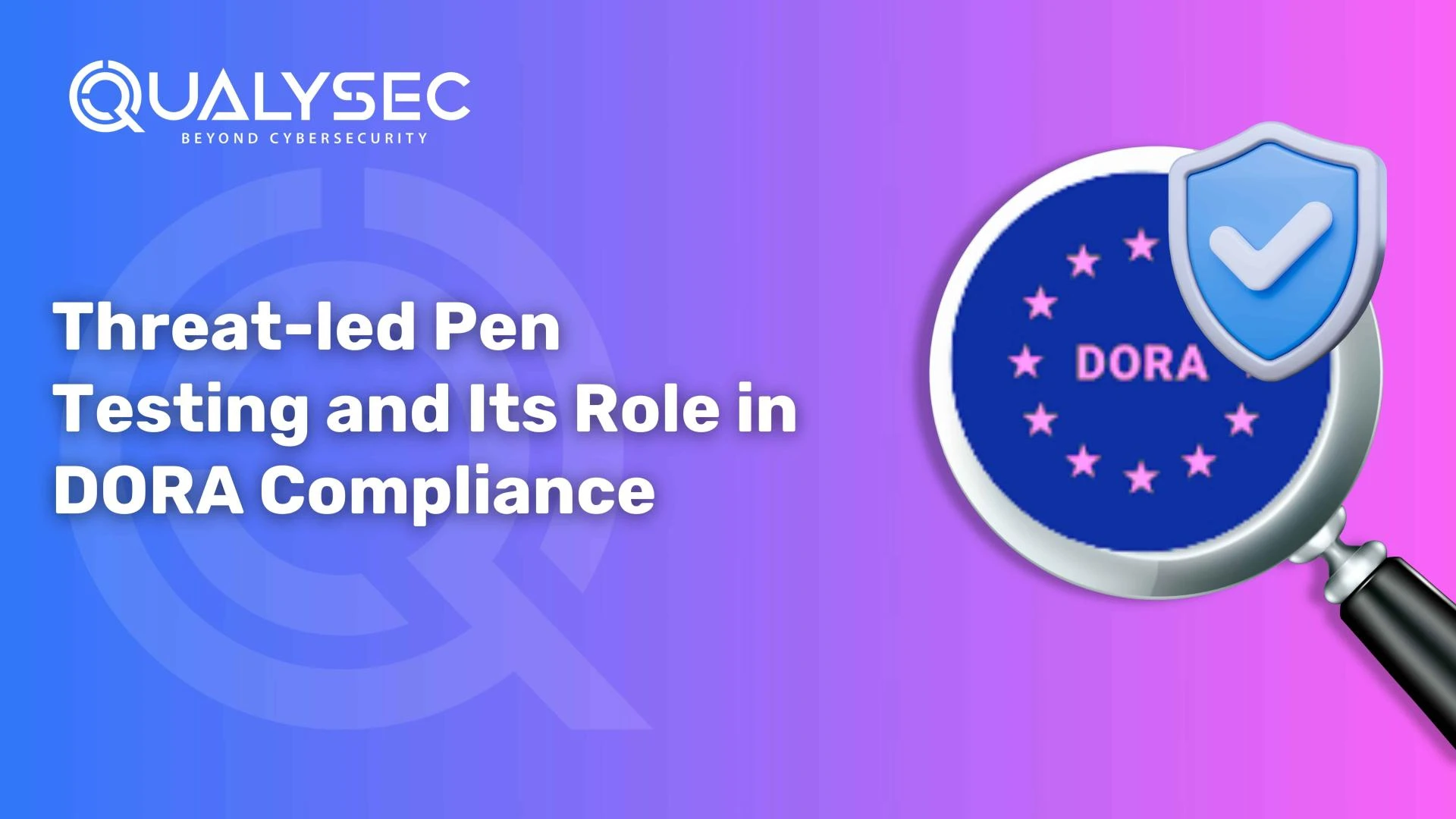 Threat-led Penetration Testing and Its Role in DORA Compliance