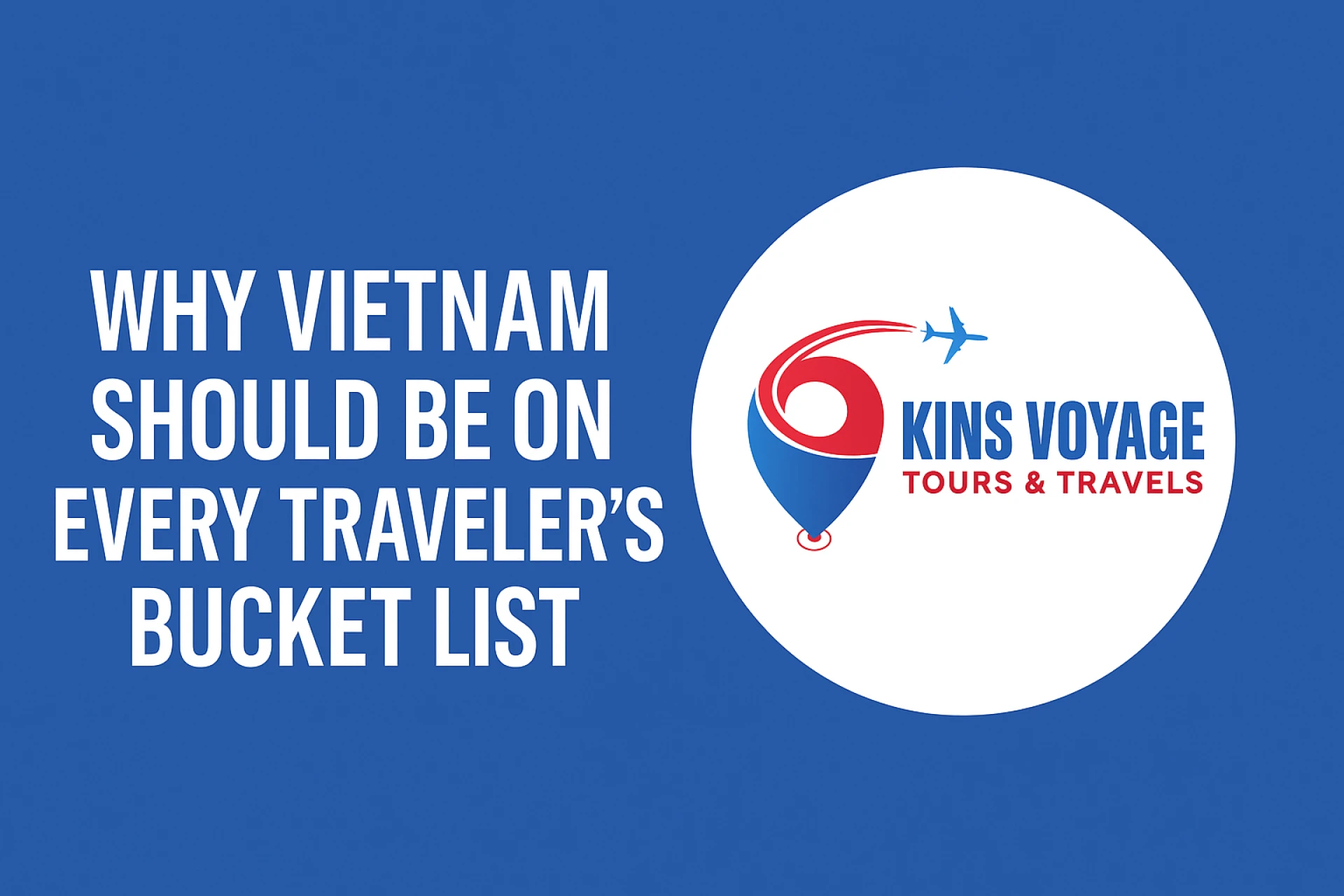 Why Vietnam Should Be on Every Traveler’s Bucket List?