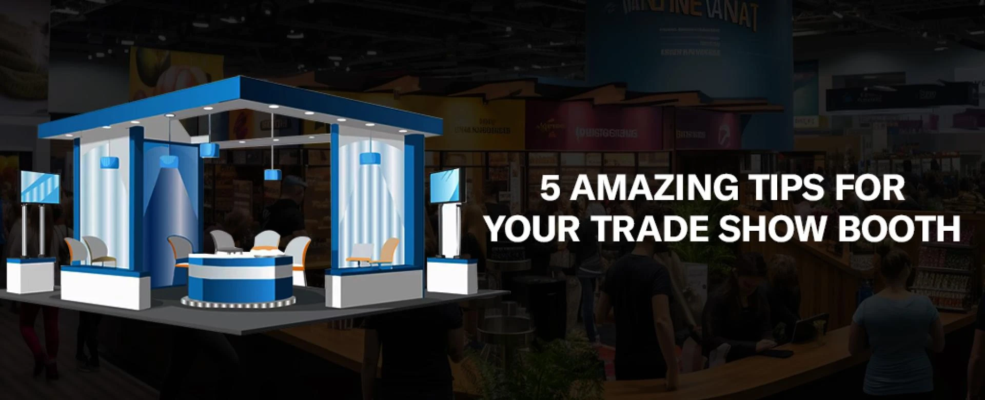 5 Amazing Tips for Your Trade Show Booth | Show Booth Design