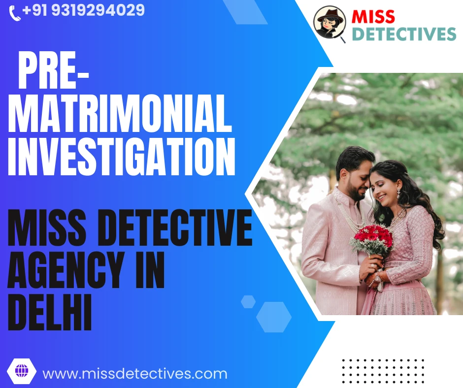 Pre-Matrimonial Investigation in Delhi