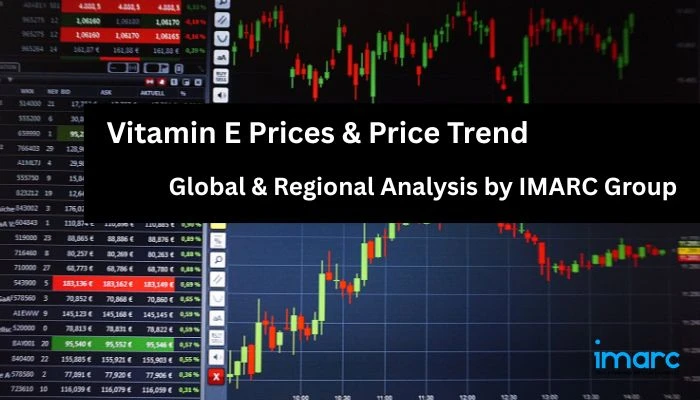 Vitamin E Prices, Chart, News, Graph, Demand and Forecast